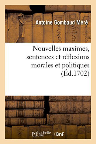 Cover for Mere-a · Nouvelles Maximes, Sentences et Réflexions Morales et Politiques (Paperback Book) [French edition] (2014)