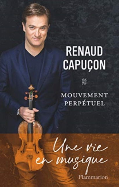 Mouvement perpetuel - Renaud Capucon - Books - Editions Flammarion - 9782081451537 - March 4, 2020