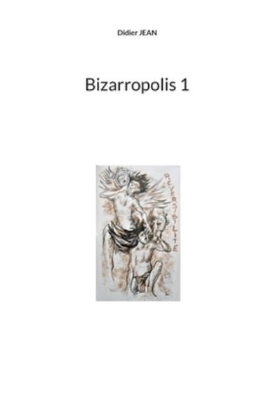 Cover for Didier Jean · Bizarropolis 1 (Paperback Book) (2022)