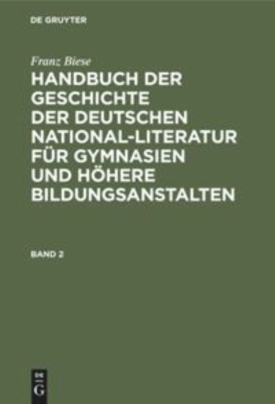 Cover for Franz Biese · Handbuch der Geschichte der deutschen National-Literatur fur Gymnasien und hoehere Bildungsanstalten (Hardcover Book) (1901)