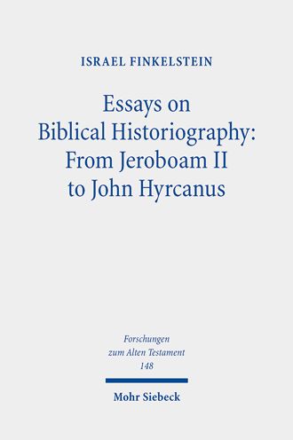 Cover for Israel Finkelstein · Essays on Biblical Historiography: From Jeroboam II to John Hyrcanus I - Forschungen zum Alten Testament (Hardcover Book) (2021)