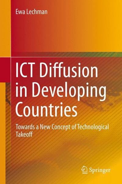 Cover for Ewa Lechman · ICT Diffusion in Developing Countries: Towards a New Concept of Technological Takeoff (Hardcover bog) [2015 edition] (2015)