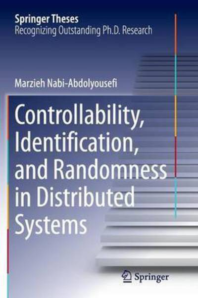 Controllability, Identification, and Randomness in Distributed Systems - Springer Theses - Marzieh Nabi-Abdolyousefi - Książki - Springer International Publishing AG - 9783319348537 - 3 września 2016