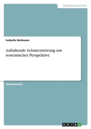 Cover for Isabelle Hofmann · Anhaltende Schmerzstoerung aus systemischer Perspektive (Paperback Book) (2021)
