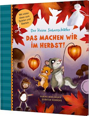 Der kleine Siebenschläfer: Das machen wir im Herbst! - Sabine Bohlmann - Books - Thienemann in der Thienemann-Esslinger V - 9783522186537 - August 29, 2024