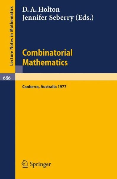 Cover for D a Holton · Combinatorial Mathematics: Proceedings of the International Conference on Combinatorial Theory, Canberra, August 16 - 27, 1977 - Lecture Notes in Mathematics (Pocketbok) (1978)