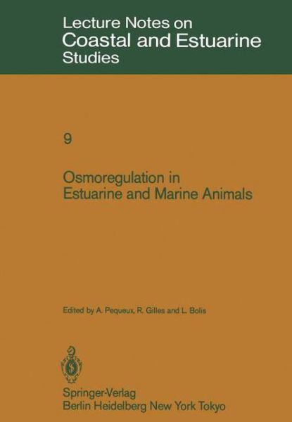 Osmoregulation in Estuarine and Marine Animals: Proceedings of the Invited Lectures to a Symposium Organized within the 5th Conference of the European Society for Comparative Physiology and Biochemistry - Taormina, Sicily, Italy, September 5-8, 1983 - Coa - A Pequeux - Bücher - Springer-Verlag Berlin and Heidelberg Gm - 9783540133537 - 1. Juni 1984