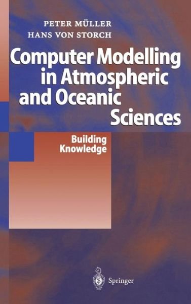 Cover for Peter Muller · Computer Modelling in Atmospheric and Oceanic Sciences: Building Knowledge - Gkss School of Environmental Research (Hardcover Book) (2004)