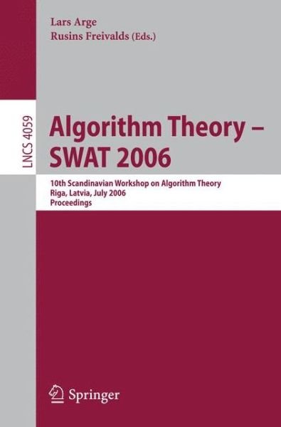 Lars Arge · Algorithm Theory -swat 2006: 10th Scandinavian Workshop on Algorithm Theory, Riga, Latvia, July 6-8, 2006, Proceedings - Lecture Notes in Computer Science / Theoretical Computer Science and General Issues (Paperback Bog) (2006)