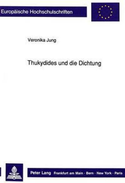 Thukydides und die Dichtung - Jung Veronika Jung - Bücher - Peter Lang GmbH, Internationaler Verlag  - 9783631440537 - 1. August 1991