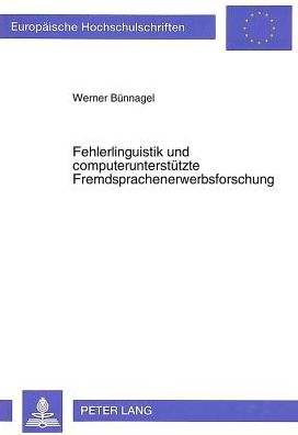 Cover for Bunnagel Werner Bunnagel · Fehlerlinguistik und computerunterstuetzte Fremdsprachenerwerbsforschung: Ein Beitrag zur Genuskompetenz im Spanischen (Paperback Book) (1993)