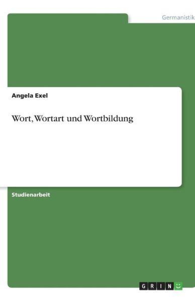 Cover for Exel · Wort, Wortart und Wortbildung (Book) [German edition] (2013)