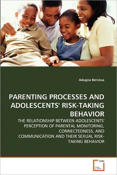 Cover for Adugna Bersissa · Parenting Processes and Adolescents' Risk-taking Behavior: the Relationship Between Adolescents' Perception of Parental Monitoring, Connectedness, and ... and Their Sexual Risk-taking Behavior (Pocketbok) (2010)