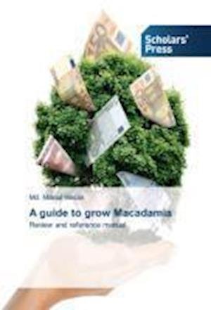 A guide to grow Macadamia - Hasan - Książki -  - 9783639514537 - 5 czerwca 2013