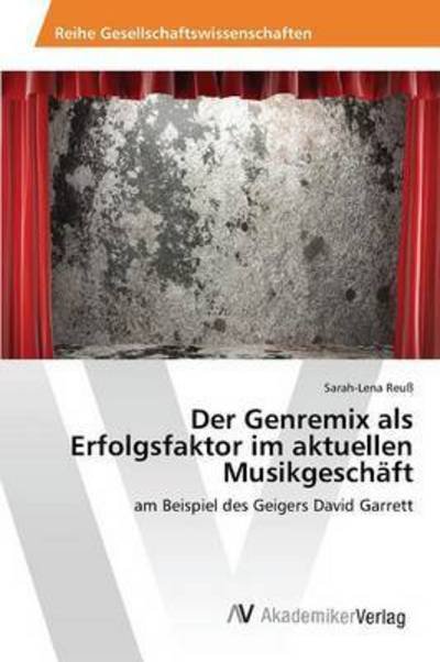 Cover for Reuss Sarah-lena · Der Genremix Als Erfolgsfaktor Im Aktuellen Musikgeschaft (Paperback Bog) (2015)