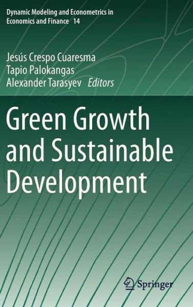 Cover for Jes S Crespo Cuaresma · Green Growth and Sustainable Development - Dynamic Modeling and Econometrics in Economics and Finance (Hardcover Book) [2013 edition] (2012)