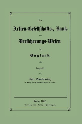 Cover for Carl Schwebemeyer · Das Actien-Gesellschafts-, Bank- Und Versicherungs-Wesen in England (Paperback Book) [1857 edition] (1901)