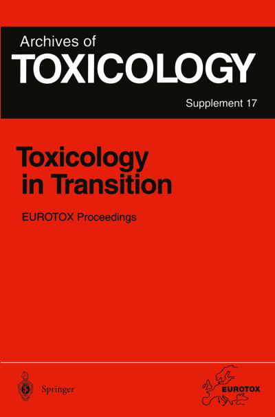 Cover for Gisela H Degen · Toxicology in Transition: Proceedings of the 1994 EUROTOX Congress Meeting Held in Basel, Switzerland, August 21-24, 1994 - Archives of Toxicology (Taschenbuch) [Softcover reprint of the original 1st ed. 1995 edition] (2011)