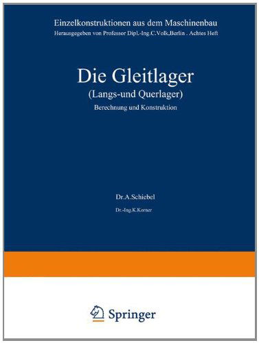 Cover for A Schiebel · Die Gleitlager (Langs- Und Querlager): Berechnung Und Konstruktion - Einzelkonstruktionen Aus Dem Maschinenbau (Paperback Book) [Softcover Reprint of the Original 1st 1933 edition] (1933)