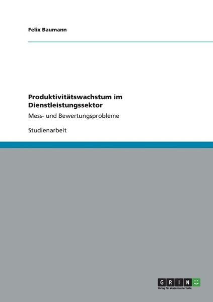 Produktivitätswachstum im Diens - Baumann - Books -  - 9783656357537 - January 27, 2013
