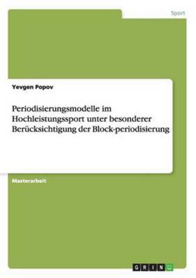 Cover for Yevgen Popov · Periodisierungsmodelle Im Hochleistungssport Unter Besonderer Berucksichtigung Der Block-periodisierung (Paperback Book) [German edition] (2013)