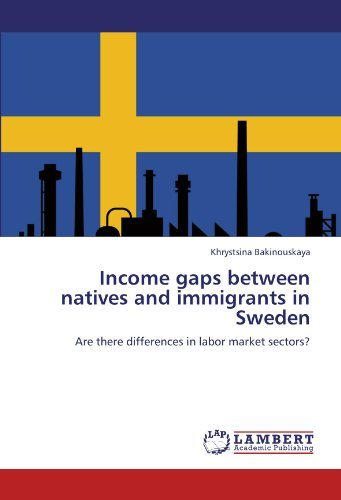 Cover for Khrystsina Bakinouskaya · Income Gaps Between Natives and Immigrants in Sweden: Are There Differences in Labor Market Sectors? (Pocketbok) (2012)