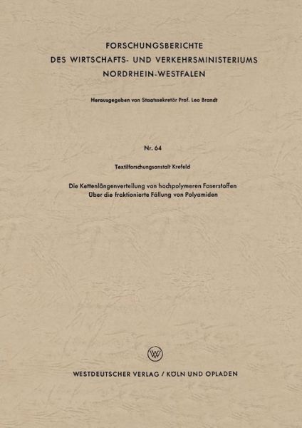 Cover for Textilforschungsanstalt Krefeld · Die Kettenlangenverteilung Von Hochpolymeren Faserstoffen: UEber Die Fraktionierte Fallung Von Polyamiden - Forschungsberichte Des Wirtschafts- Und Verkehrsministeriums (Paperback Book) [1954 edition] (1954)