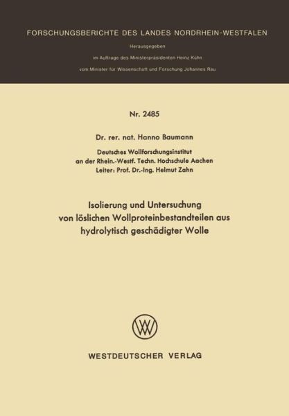 Isolierung Und Untersuchung Von Loeslichen Wollproteinbestandteilen Aus Hydrolytisch Geschadigter Wolle - Forschungsberichte Des Landes Nordrhein-Westfalen - Hanno Baumann - Böcker - Vieweg+teubner Verlag - 9783663063537 - 1975