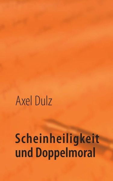 Cover for Dulz · Scheinheiligkeit und Doppelmoral (Book) [German edition] (2016)