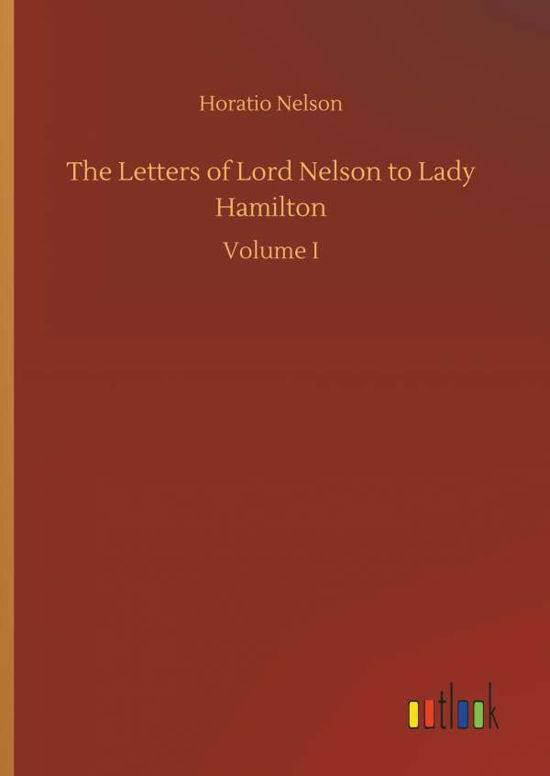 The Letters of Lord Nelson to La - Nelson - Livros -  - 9783734046537 - 21 de setembro de 2018