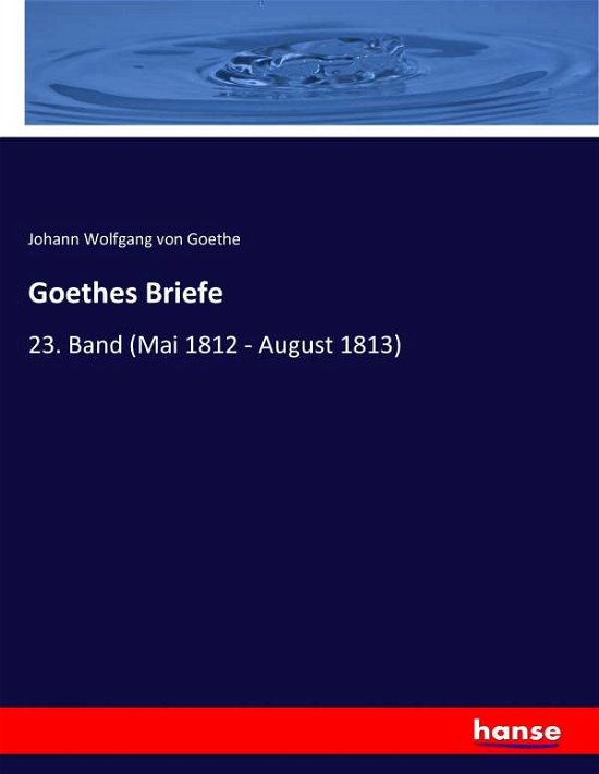 Goethes Briefe - Goethe - Kirjat -  - 9783744706537 - torstai 8. kesäkuuta 2017