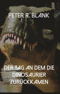 Cover for Blank · Der Tag an dem die Dinosaurier zu (Bok) (2018)