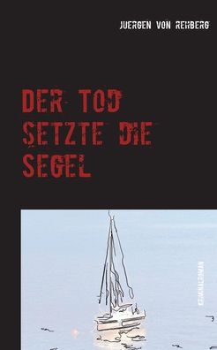 Cover for Juergen Von Rehberg · Der Tod setzte die Segel (Paperback Book) (2020)