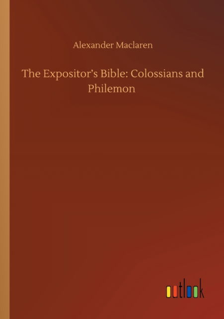 Cover for Alexander MacLaren · The Expositor's Bible: Colossians and Philemon (Paperback Book) (2020)