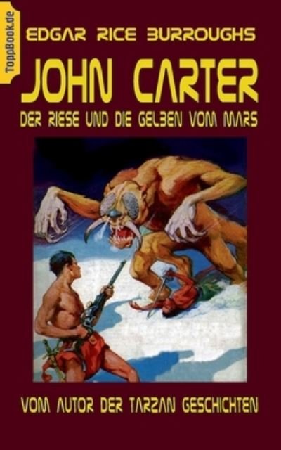 Cover for Edgar Rice Burroughs · John Carter - Der Riese und die Gelben vom Mars: vom Autor der Tarzan Geschichten (Paperback Bog) (2021)