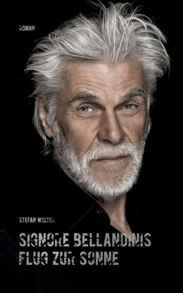 Cover for Stefan Wolter · Signore Bellandinis Flug zur Sonne (Paperback Book) (2018)