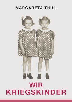 Cover for Margareta Thill · Wir Kriegskinder (Paperback Book) (2021)