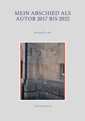 Cover for Gerd Steinkoenig · Mein Abschied als Autor 2017 bis 2022 (Book) (2022)