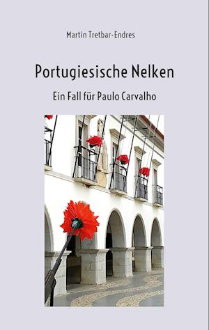 Martin Tretbar-Endres · Portugiesische Nelken (Book) (2024)