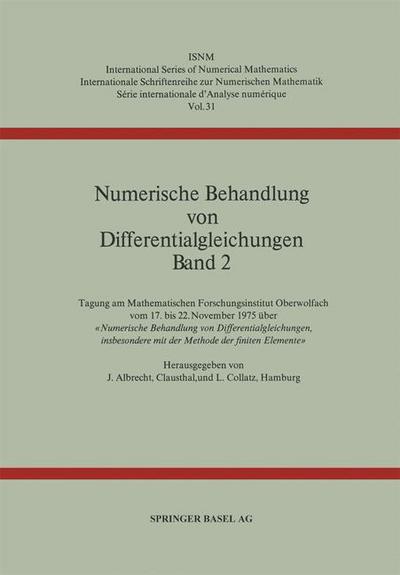 Cover for J Albrecht · Numerische Behandlung Von Differentialgleichungen Band 2: Tagung Am Mathematischen Forschungsinstitut Oberwolfach Vom 17. Bis 22. November 1975 UEber &quot; Numerische Behandlung Von Differentialgleichungen, Insbesondere Mit Der Methode Der Finiten Elemente&quot; - (Paperback Book) (1976)