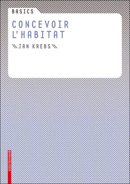 Basics Concevoir l habitat - Krebs - Livros - Birkhauser Verlag AG - 9783764379537 - 21 de novembro de 2006