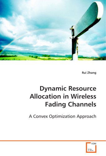 Cover for Rui Zhang · Dynamic Resource Allocation in Wireless Fadingchannels: a Convex Optimization Approach (Paperback Book) (2008)
