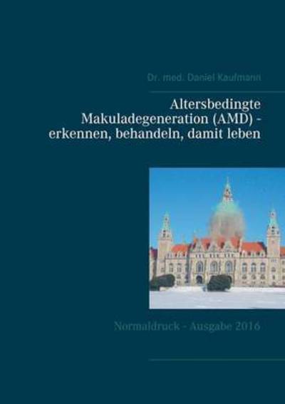 Altersbedingte Makuladegenerat - Kaufmann - Books -  - 9783837006537 - April 4, 2016