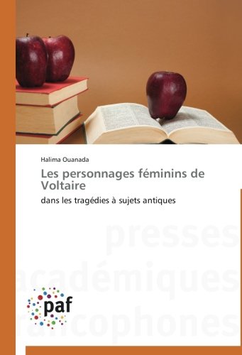 Cover for Halima Ouanada · Les Personnages Féminins De Voltaire: Dans Les Tragédies À Sujets Antiques (Paperback Bog) [French edition] (2018)