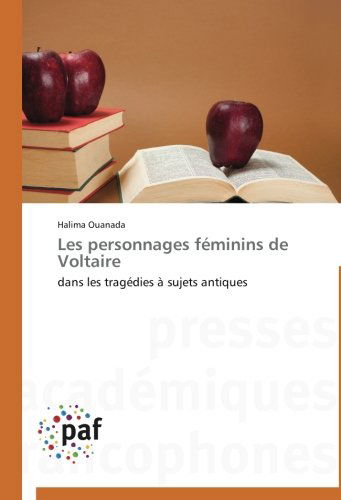 Cover for Halima Ouanada · Les Personnages Féminins De Voltaire: Dans Les Tragédies À Sujets Antiques (Paperback Book) [French edition] (2018)