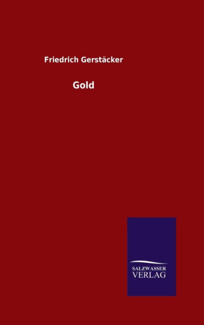 Cover for Friedrich Gerstacker · Gold (Hardcover Book) (2015)