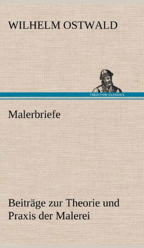 Malerbriefe - Wilhelm Ostwald - Böcker - TREDITION CLASSICS - 9783847258537 - 12 maj 2012