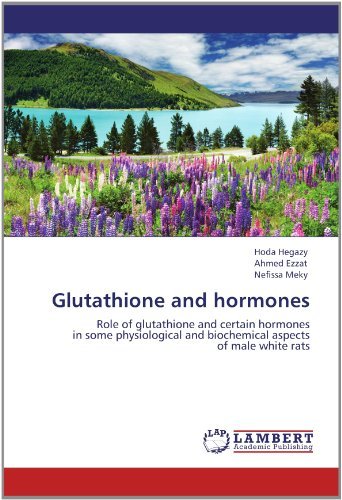 Cover for Nefissa Meky · Glutathione and Hormones: Role of Glutathione and Certain Hormones  in Some Physiological and Biochemical Aspects   of Male White Rats (Taschenbuch) (2012)