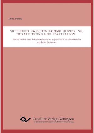 Cover for Marc Türnau · Sicherheit zwischen Kommodifizierung, Privatisierung und Staatsräson. Private Militär- und Sicherheitsfirmen als repressiver Arm exterritorialer staatlicher Sicherheit (Paperback Book) (2011)