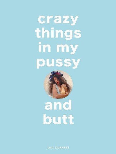 Cover for Durante · Crazy Things in my Pussy and Butt (Hardcover Book) (2019)